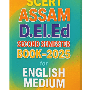 SCERT Assam D.El.Ed 2nd Semester English Medium All Papers' Notes pdf (New Curriculum)-2025
