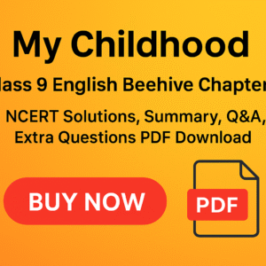 “My Childhood Class 9 English Beehive – NCERT Solutions, Summary, Q&A, Extra Questions PDF Download”