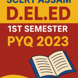 Download Assam SCERT D.El.Ed 1st Semester Previous Year Question Paper 2023 PDF