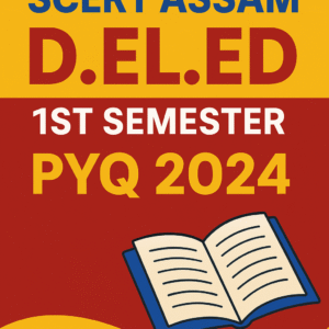 Download Assam SCERT D.El.Ed 1st Semester Previous Year Question Paper 2024 PDF