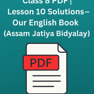 My Ramayana Days Class 8 PDF | Lesson 10 Solutions – Our English Book (Assam Jatiya Bidyalaya)