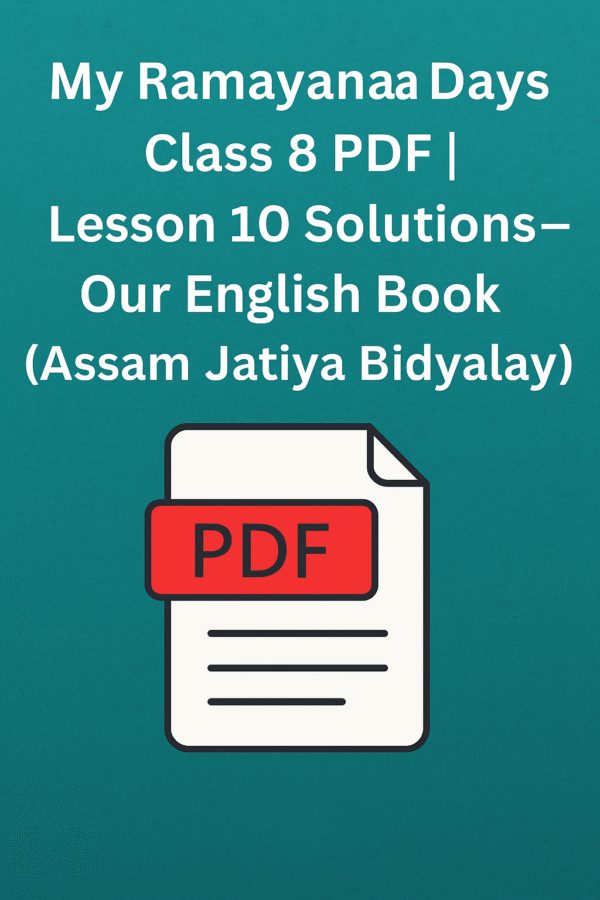 My Ramayana Days Class 8 PDF | Lesson 10 Solutions – Our English Book (Assam Jatiya Bidyalaya)