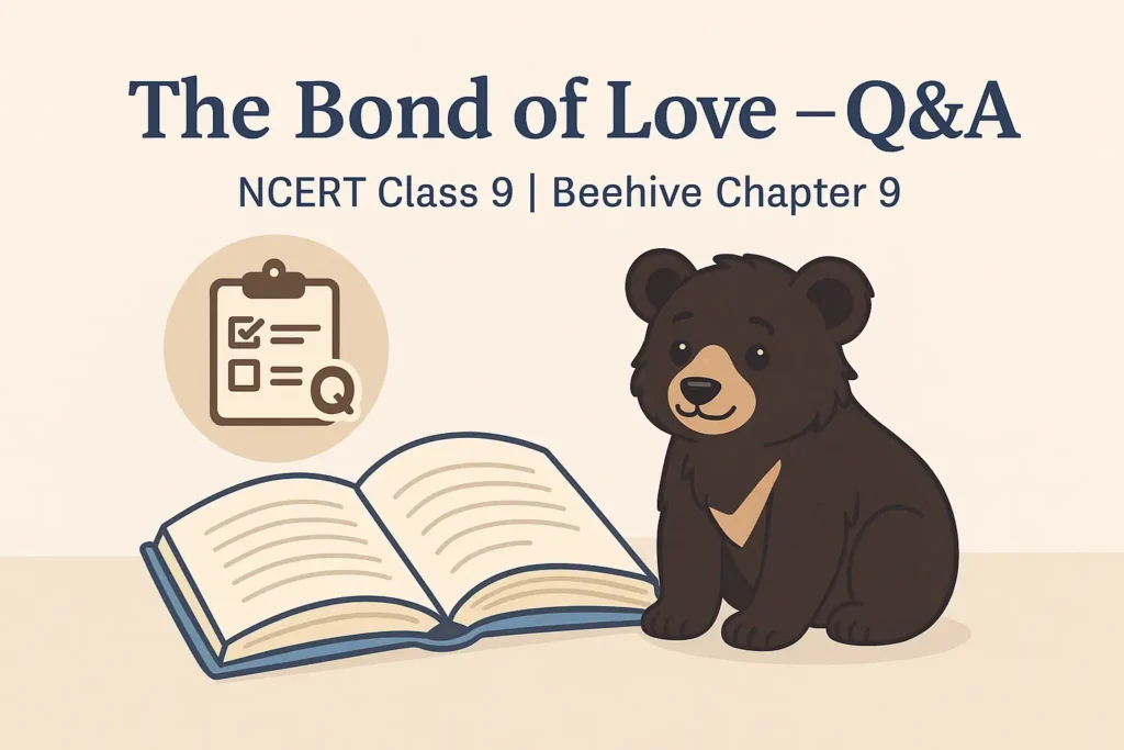 NCERT Class 9 The Bond of Love Question Answer