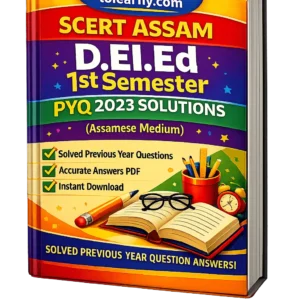 SCERT Assam D.El.Ed 1st Sem PYQ 2023 Solutions. Best For Exam Preparation.