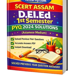 SCERT Assam D.El.Ed 1st Sem PYQ 2024 Solutions. Best For Exam Preparation.